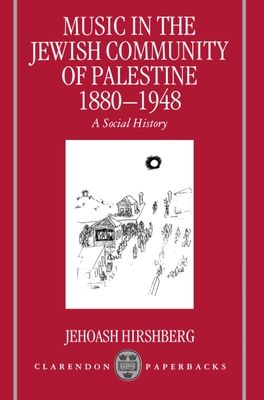 Music in the Jewish Community of Palestine 1880-1948: A Social History (Clarendon Paperbacks) By Jehoash Hirshberg Cover Image