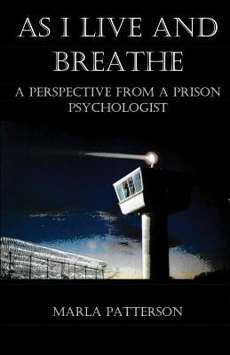 As I Live and Breathe: A Perspective from a Prison Psychologist Cover Image