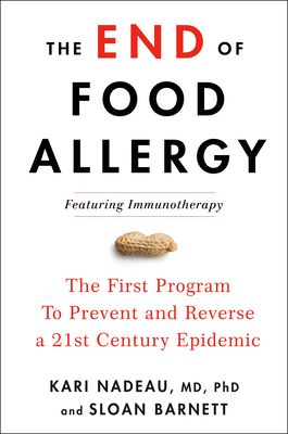 The End of Food Allergy: The First Program To Prevent and Reverse a 21st Century Epidemic Cover Image