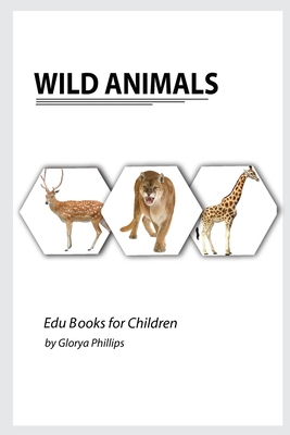 Wild Animals: Montessori real Wild Animals book, bits of intelligence for baby and toddler, children's book, learning resources. Cover Image