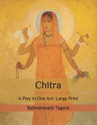 Chitra: A Play in One Act: Large Print Cover Image