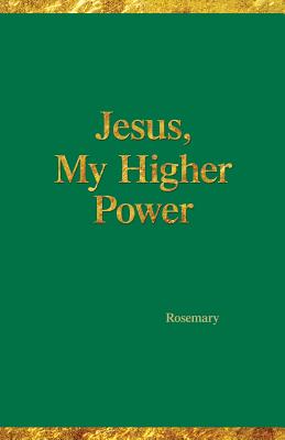 Jesus, My Higher Power By Rosemary Hartman Cover Image