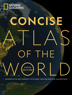 National Geographic Concise Atlas of the World, 5th edition: Authoritative and complete, with more than 200 maps and illustrations cover