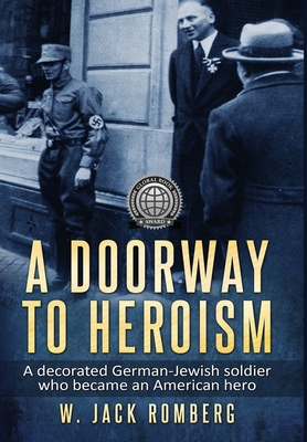 A Doorway to Heroism: A decorated German-Jewish Soldier who became an American Hero Cover Image