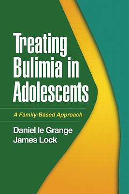 Treating Bulimia in Adolescents: A Family-Based Approach Cover Image