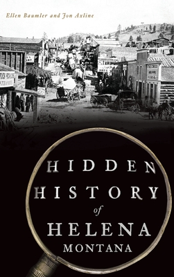 Hidden History of Helena, Montana Cover Image