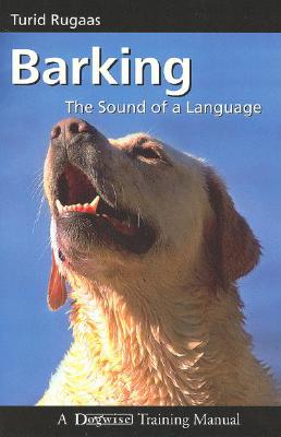Barking: The Sound of a Language (Dogwise Training Manual)