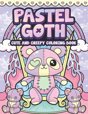 Pastel Goth Cute And Creepy Coloring Book: Kawaii And Spooky Gothic Satanic Coloring Pages for Adults By Leriza May Cover Image
