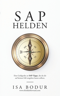 SAP Helden: Eine Goldgrube an SAP-Tipps - lass sie dir nicht entgehen. By Isa Bodur Cover Image
