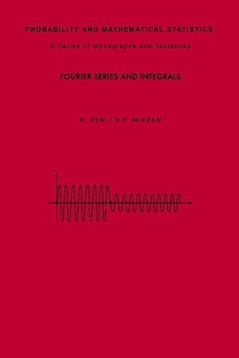 Fourier Series and Integrals (Probability and Mathematical Statistics) Cover Image