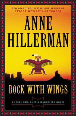 Rock with Wings: A Leaphorn, Chee & Manuelito Novel Cover Image