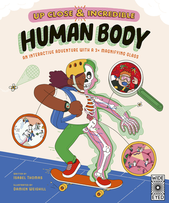 Human Body: A 3× Magnified Anatomical Adventure (Up Close and Incredible #1)