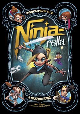 Ninja-Rella: A Graphic Novel (Far Out Fairy Tales) By Joey Comeau, Omar Lozano (Illustrator) Cover Image