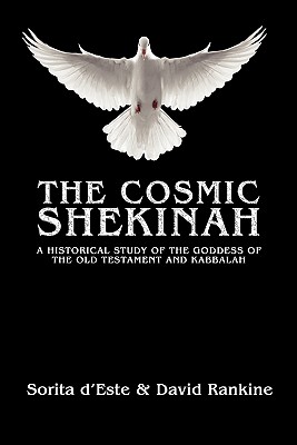 The Cosmic Shekinah: A historical study of the goddess of the Old Testament and Kabbalah Cover Image