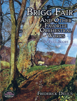 Brigg Fair and Other Favorite Orchestral Works in Full Score Cover Image