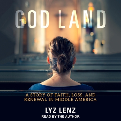 God Land: A Story of Faith, Loss, and Renewal in Middle America God Land: A Story of Faith, Loss, and Renewal in Middle America cover