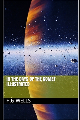 In the Days of the Comet Illustrated By H. G. Wells Cover Image