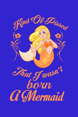 Kind Of Pissed I Wasn't Born A Mermaid: Personal Expense Tracker Cover Image