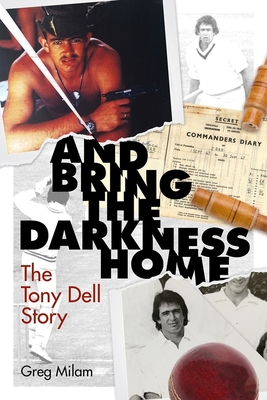 And Bring the Darkness Home: The Tony Dell Story Cover Image