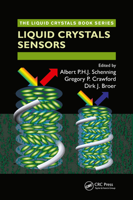 Liquid Crystal Sensors (Liquid Crystals Book) By Gregory P. Crawford (Editor), Dirk J. Broer (Editor), Albert P. H. J. Schenning (Editor) Cover Image