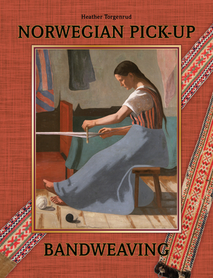 Norwegian Pick-Up Bandweaving By Heather Torgenrud Cover Image