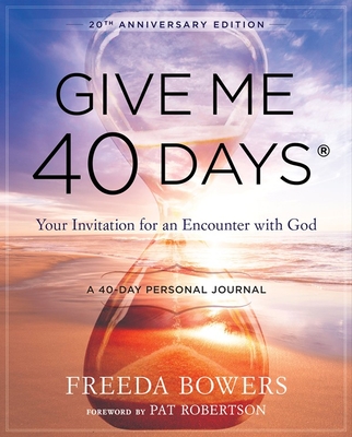 Give Me 40 Days: A Reader's 40 Day Personal Journey-20th Anniversary Edition: Your Invitation for an Encounter with God Cover Image