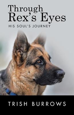 Through Rex's Eyes: His Soul's Journey