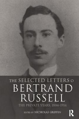 The Selected Letters of Bertrand Russell, Volume 1: The Private