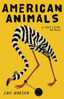 American Animals: A True Crime Memoir Cover Image