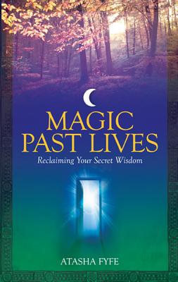 Magic Past Lives: Discover the Healing Powers of Positive Past Life Memories Cover Image