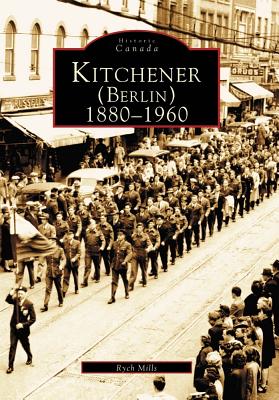 Kitchener (Berlin) 1880-1960 (Historic Canada) Cover Image