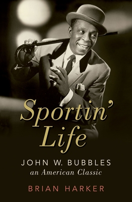 Sportin' Life: John W. Bubbles, an American Classic (Cultural Biographies)