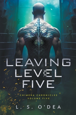 Leaving Level Five (Chimera Chronicles #5)
