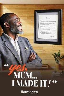 Yes, Mum... I Made It! By Henry Harvey Cover Image