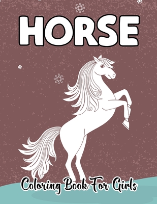 Horse Coloring Book for Girls: A Stress Relief And Relaxation For Girls Cute Gifts For Horses Lovers By Treva Cooperman Cover Image