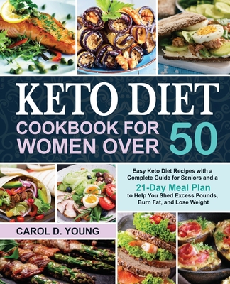 Keto Diet Cookbook for Women Over 50: Easy Keto Diet Recipes with a ...