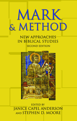 Mark and Method: New Approaches in Biblical Studies, Second Edition By Janice Capel Anderson (Editor), Stephen D. Moore (Editor) Cover Image