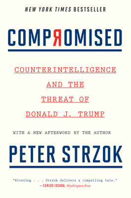 Compromised: Counterintelligence and the Threat of Donald J. Trump