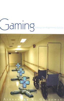 Gaming: Essays On Algorithmic Culture (Electronic Mediations #18)