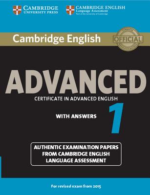 Cambridge English Advanced 1 for Revised Exam from 2015 Student's Book with Answers: Authentic Examination Papers from Cambridge English Language Asse (Cae Practice Tests) By Various (Other) Cover Image