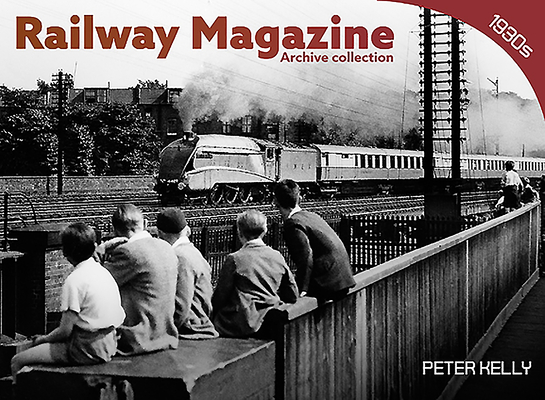 Railway Magazine - Archive Series 1930's By Pete Kelly, Peter Kelly Cover Image