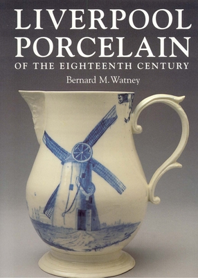 Liverpool Porcelain of the Eighteenth Century Cover Image