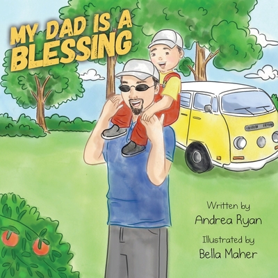 My Dad is a Blessing By Bella Maher (Illustrator), Andrea Ryan Cover Image