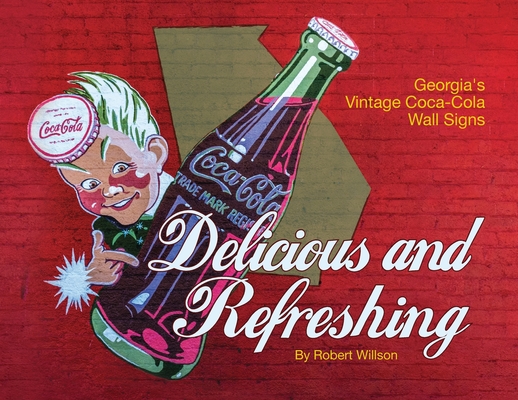 Delicious and Refreshing: Georgia's Vintage Coca-Cola Wall Signs Cover Image