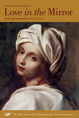 Love in the Mirror: A Bilingual Edition (The Other Voice in Early Modern Europe: The Toronto Series #2) Cover Image
