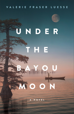Under the Bayou Moon By Valerie Fraser Luesse Cover Image
