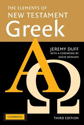 The Elements of New Testament Greek By Jeremy Duff, David Wenham (Foreword by) Cover Image