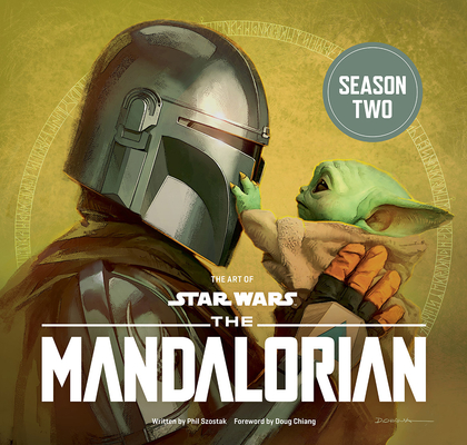 The Art of Star Wars: The Mandalorian (Season Two) By Phil Szostak, Doug Chiang (Foreword by) Cover Image