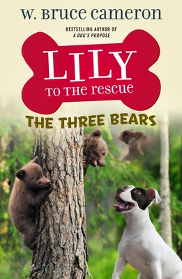 Lily to the Rescue: The Three Bears (Lily to the Rescue! #8) By W. Bruce Cameron, James Bernardin (Illustrator) Cover Image