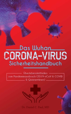 Das Wuhan-Corona-virus-Sicherheitshandbuch: Überlebenshandbuch zum Pandemieausbruch (2019-nCoV & COVID & Quarantänen) Cover Image